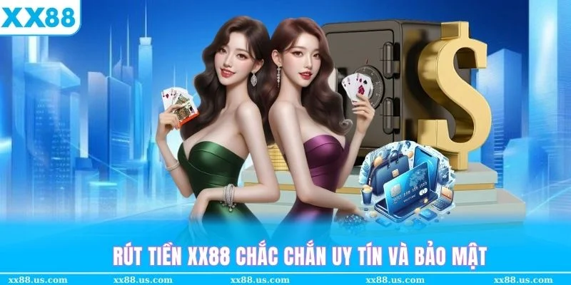 Rút tiền XX88 vô cùng đảm bảo độ an toàn và tính bảo mật